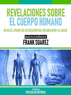 cover image of Revelaciones Sobre El Cuerpo Humano--Basado En Las Enseñanzas De Frank Suarez